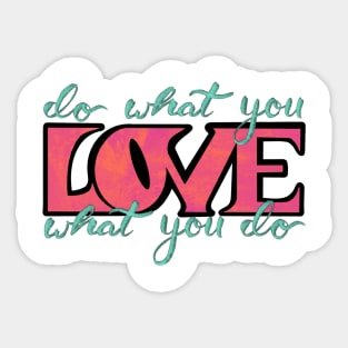 Do What You Love What You Do Sticker